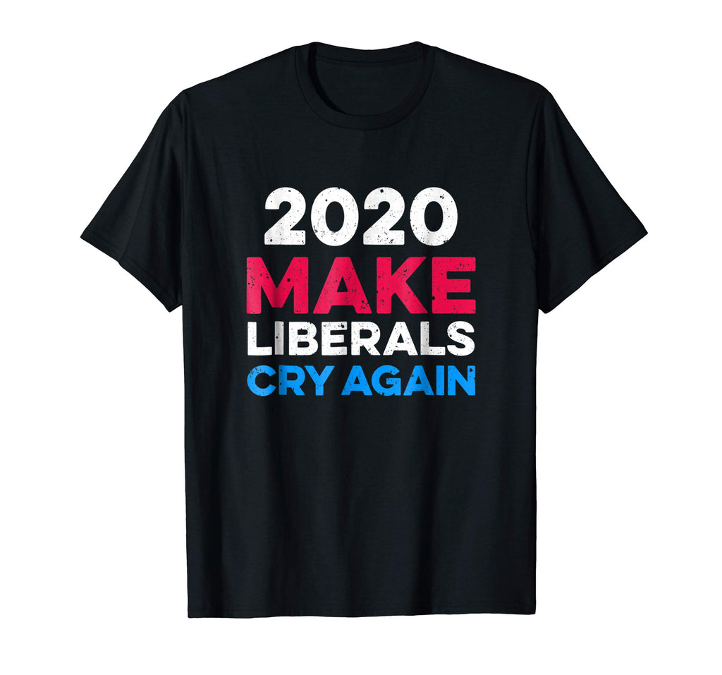 2020 Make Liberals Cry Again Funny Conservative T-Shirt