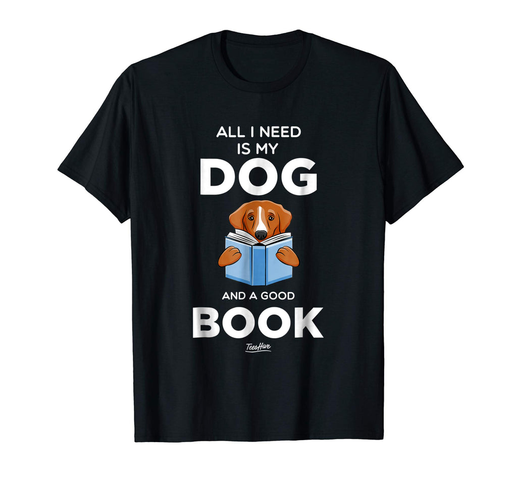 All I Need Is My Dog And A Good Book Funny Book Lover Shirt