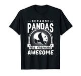 Because Pandas Are Freaking Awesome Funny Pandas Shirt