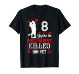 8 Years Wedding Anniversary Gift Idea for Wife Funny shirt