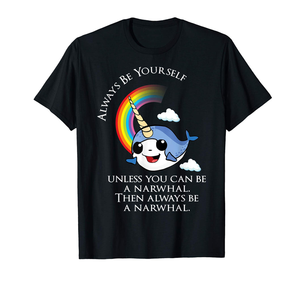 Always Be A Narwhal Funny T-Shirt - Funny Narwhal Tee Shirt