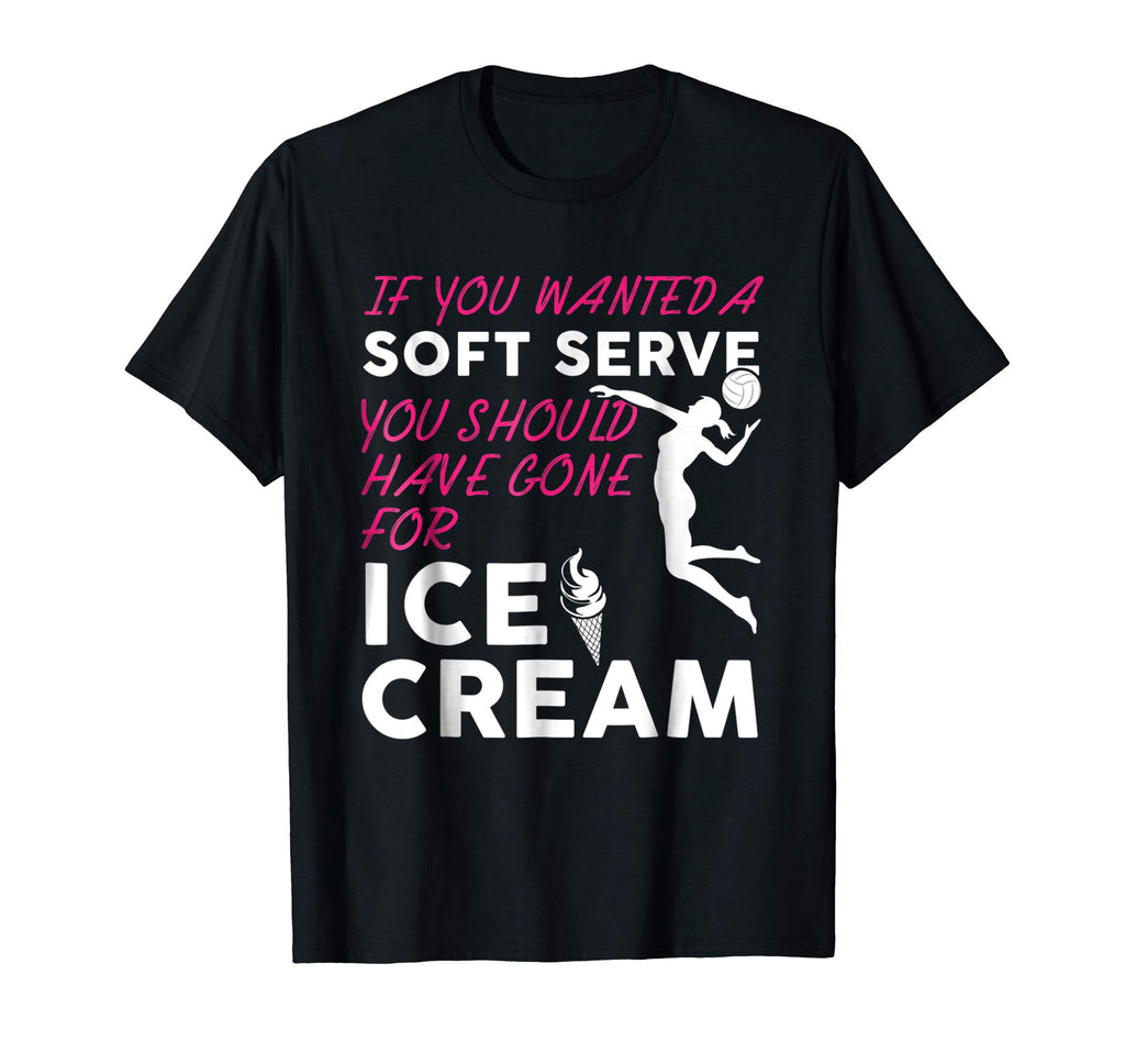 If You Wanted A Soft Serve Funny Girls Volleyball Shirt