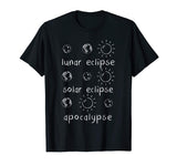 Lunar Solar Eclipse and Apocalypse Funny Science T-shirt