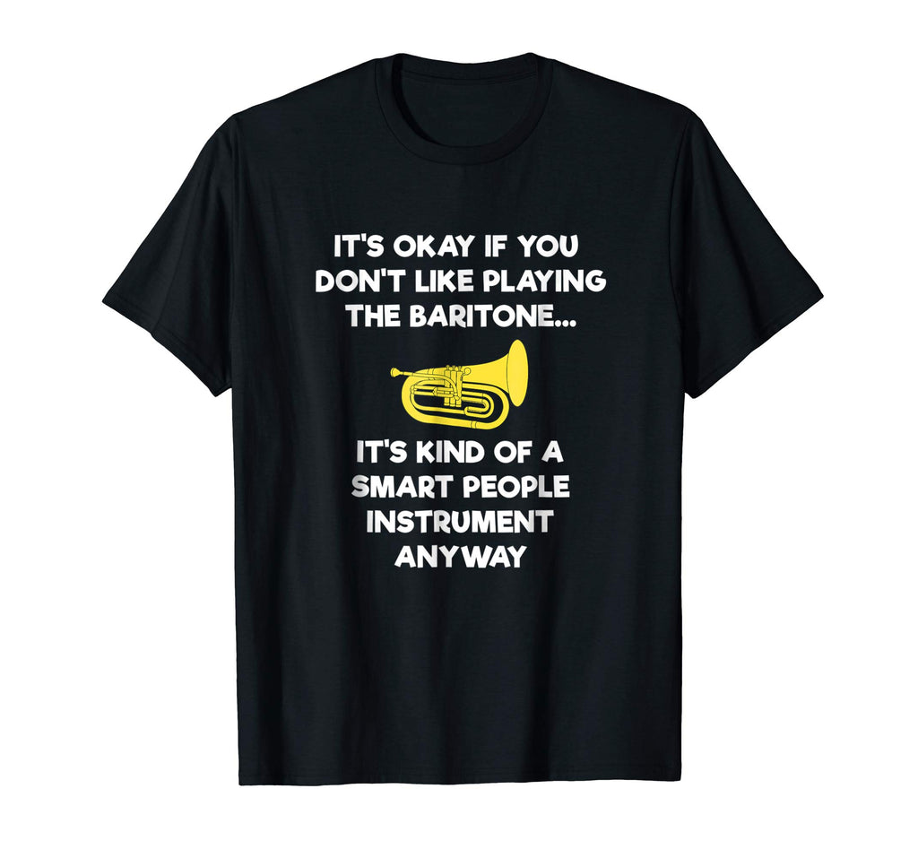 Baritone T-Shirt - Funny Smart Baritone Player