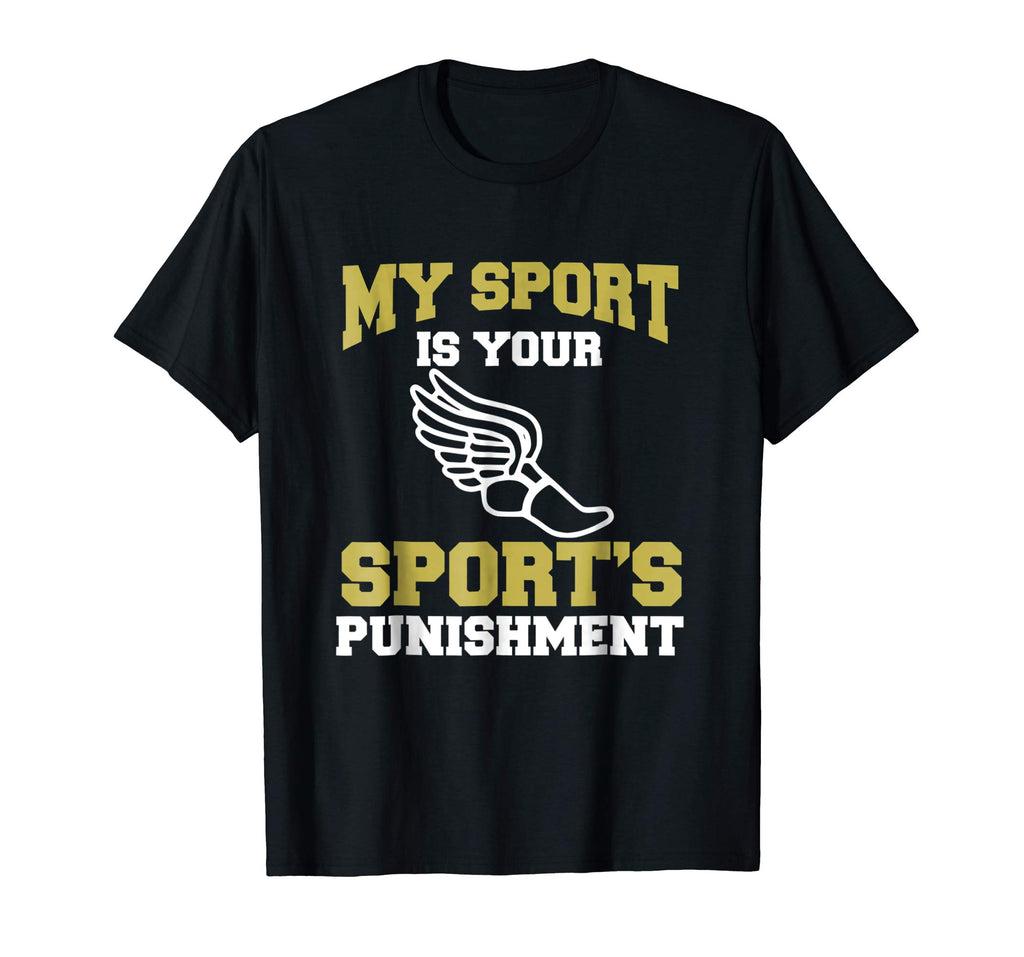 My Sport Your Sport's Punishment Funny Track &amp; Field T-Shirt
