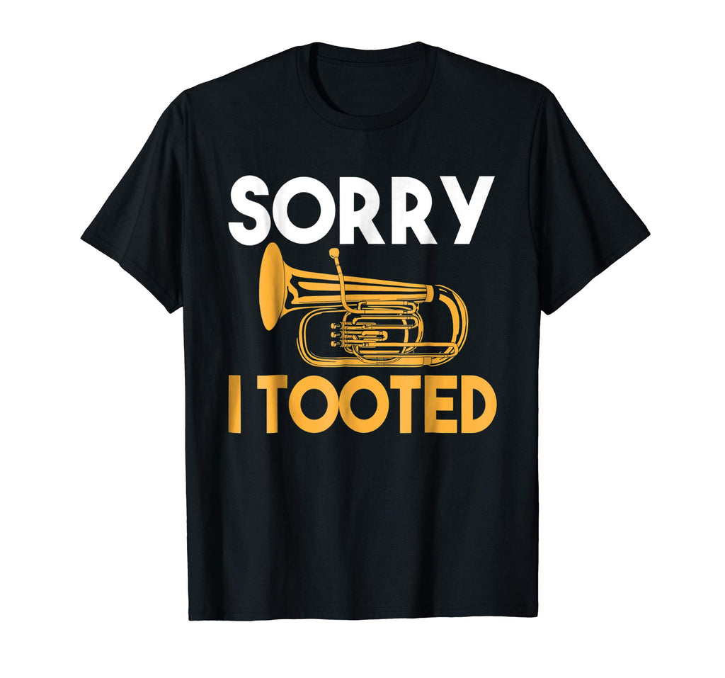 Sorry I Tooted Funny Tuba T-Shirt
