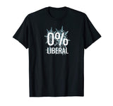 0 Percent Liberal Funny Conservative T-Shirt