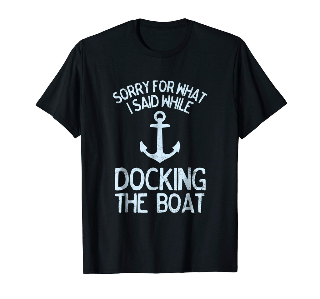 Funny Boating Tshirt Sorry What I Said Docking Boat