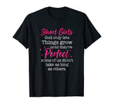 Short Girl God Only Lets Things Grow Until T Shirts Funny