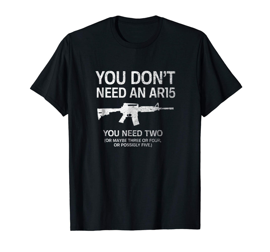 2nd Amendment Don't Need AR15 Funny Patriotic Pro Gun Shirt