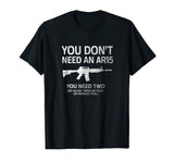 2nd Amendment Don't Need AR15 Funny Patriotic Pro Gun Shirt