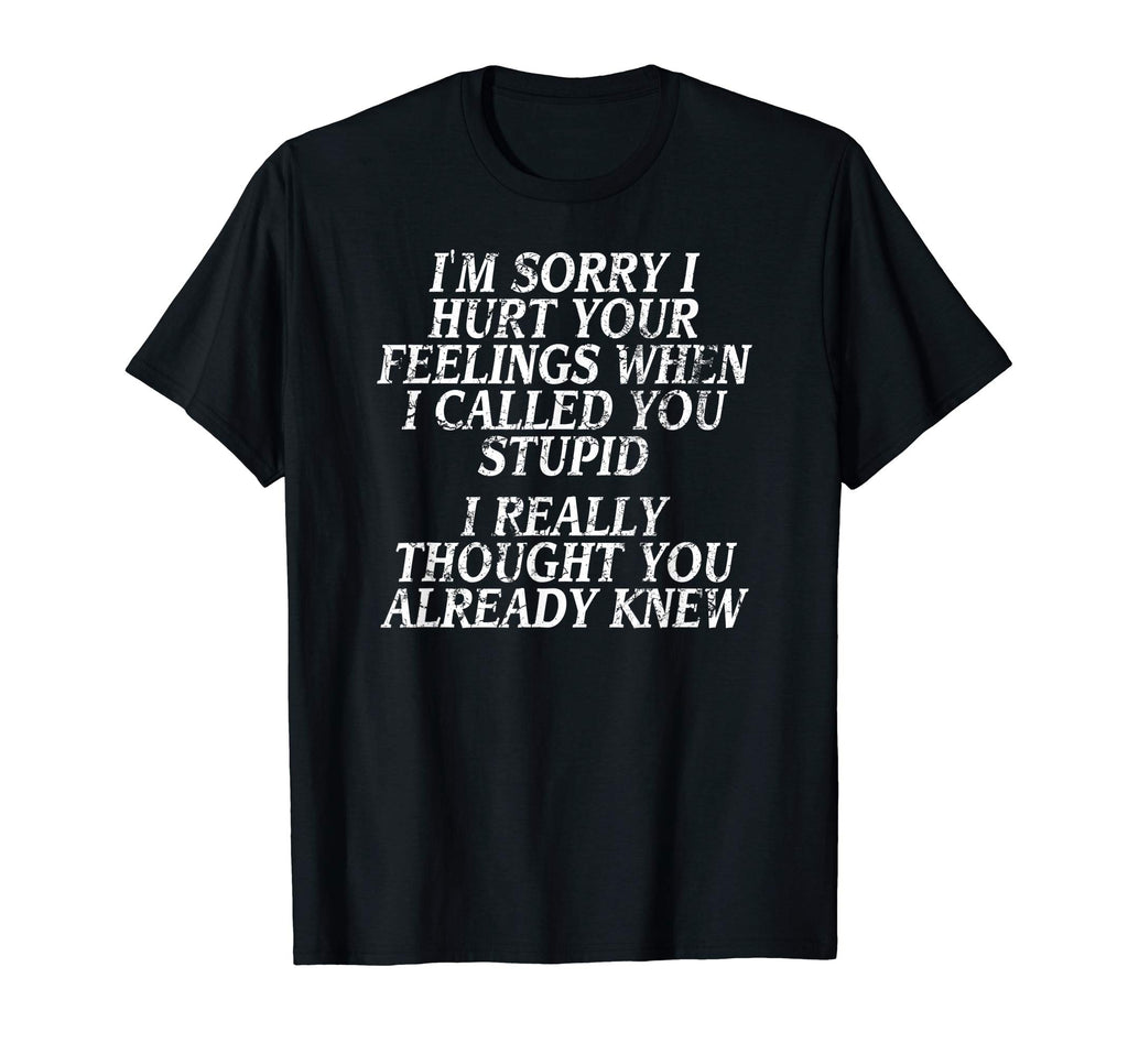 Funny Insult Shirt, Joke Slogan Tshirt, Humorous Quote Tee