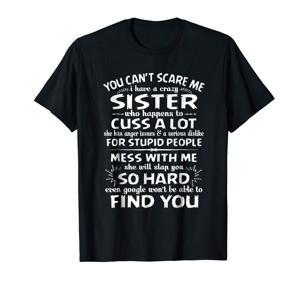 You Cant Scare Me I Have A Crazy Sister Funny Family T-shirt