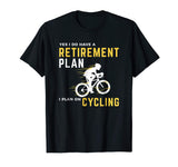 Retirement Plan Funny Bicycle Cycling Humor Graphic T-Shirt