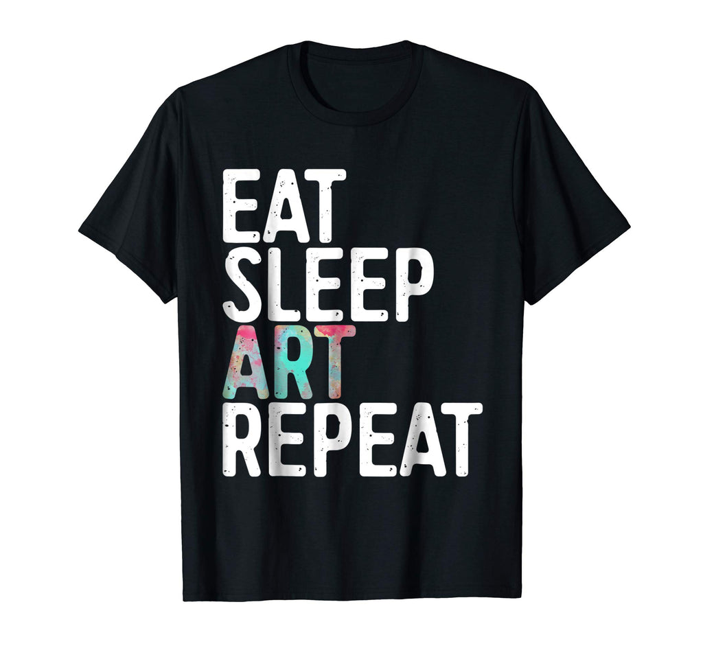 Eat Sleep Art Repeat T-Shirt Funny Artist Creative Gift