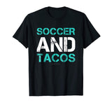 Soccer And Tacos Gift T-Shirt. Funny Soccer Player Shirts