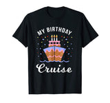My Birthday Cruise Shirt - Funny Cruise Shirts Gift