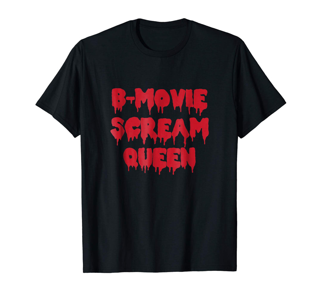 B-Movie Scream Queen T-Shirt Funny Sarcastic Novelty Gifts
