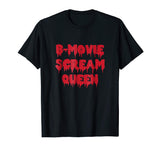 B-Movie Scream Queen T-Shirt Funny Sarcastic Novelty Gifts