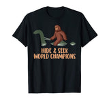 Hide and Seek World Champions Bigfoot &amp; Nessy Funny T-Shirt