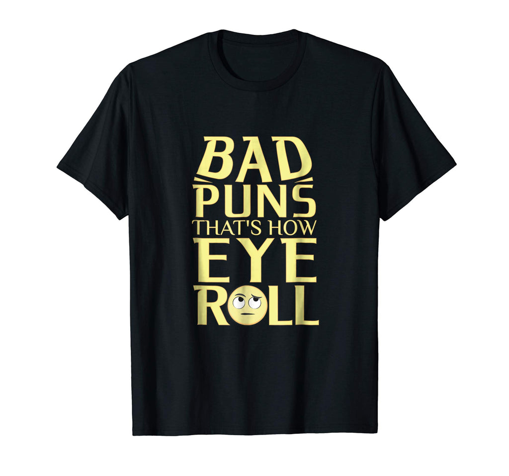 Bad Puns That's How Eye Roll, Funny T Shirt