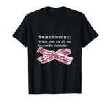 Bacon Snaccident Definition Funny T-Shirt
