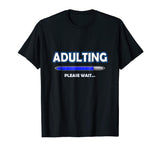 Adulting Please Wait T-Shirt - 18th Birthday Gifts Funny