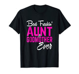 Best Freakin Aunt And Godmother Ever Tshirt Gifts Funny