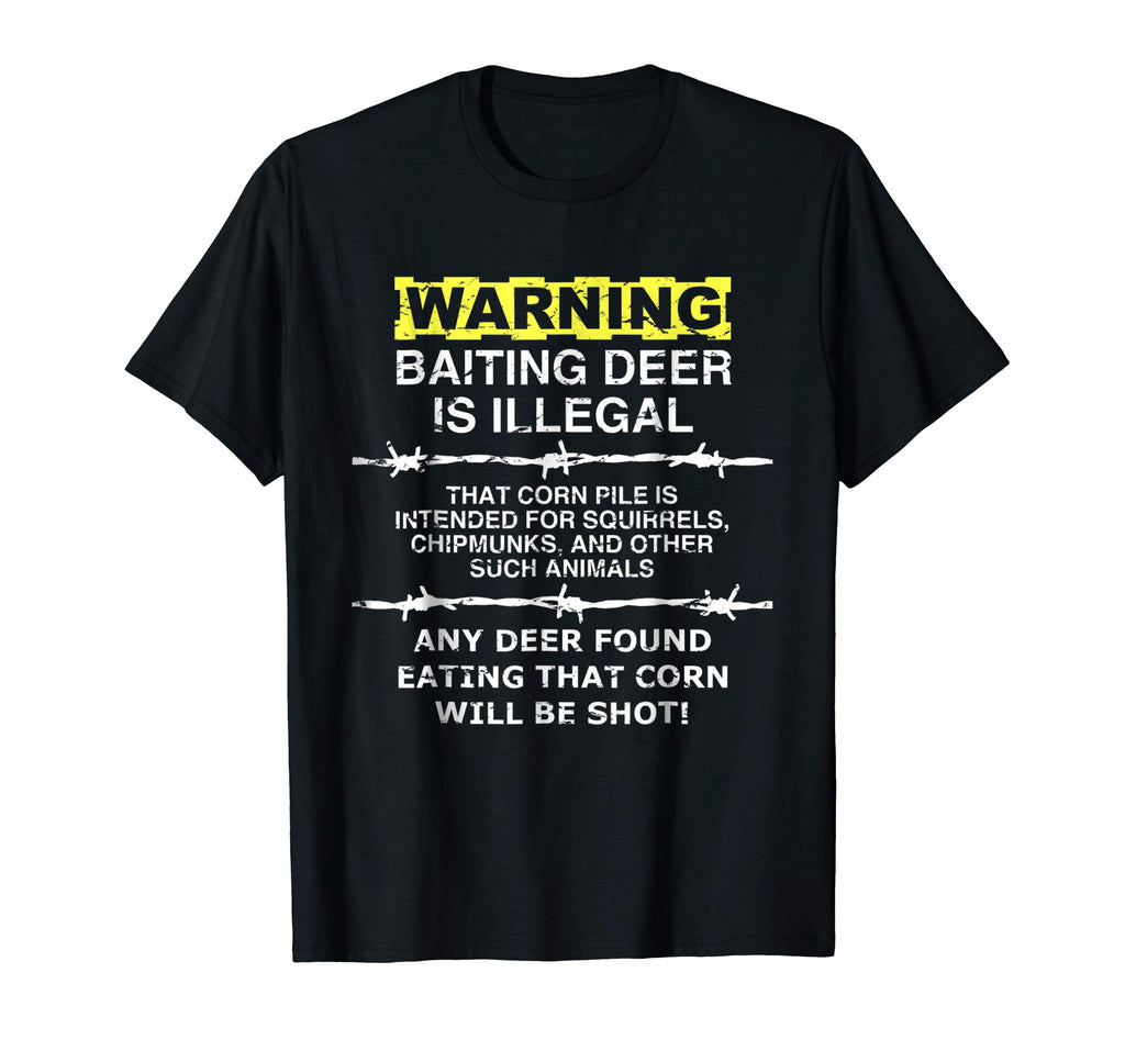 WARNING - Baiting Deer Is Illegal, Funny Hunting Tee Shirt