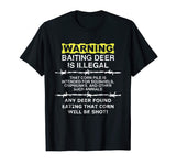 WARNING - Baiting Deer Is Illegal, Funny Hunting Tee Shirt