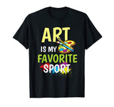 Art Is My Favorite Sport - Artists Funny Gift T-shirt