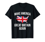 Funny Make America Great Britain UK Flag Tshirt - For Brits
