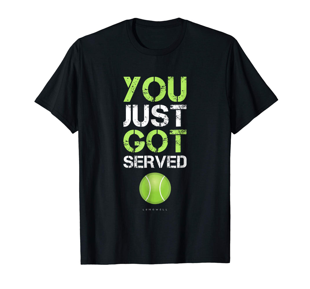 You Just Got Served Tennis T-Shirt - Funny Tennis Gift Tee