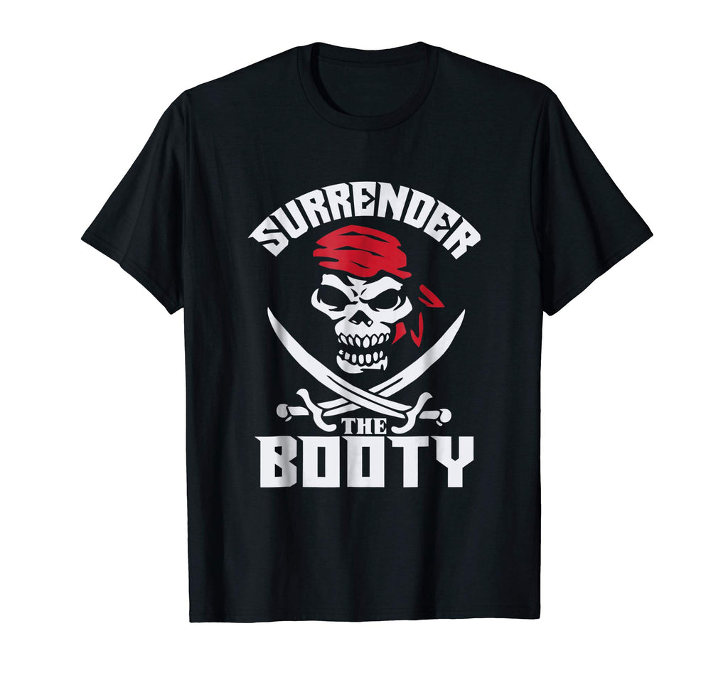 Surrender The Booty Funny Pirate T-Shirt Humor Tee