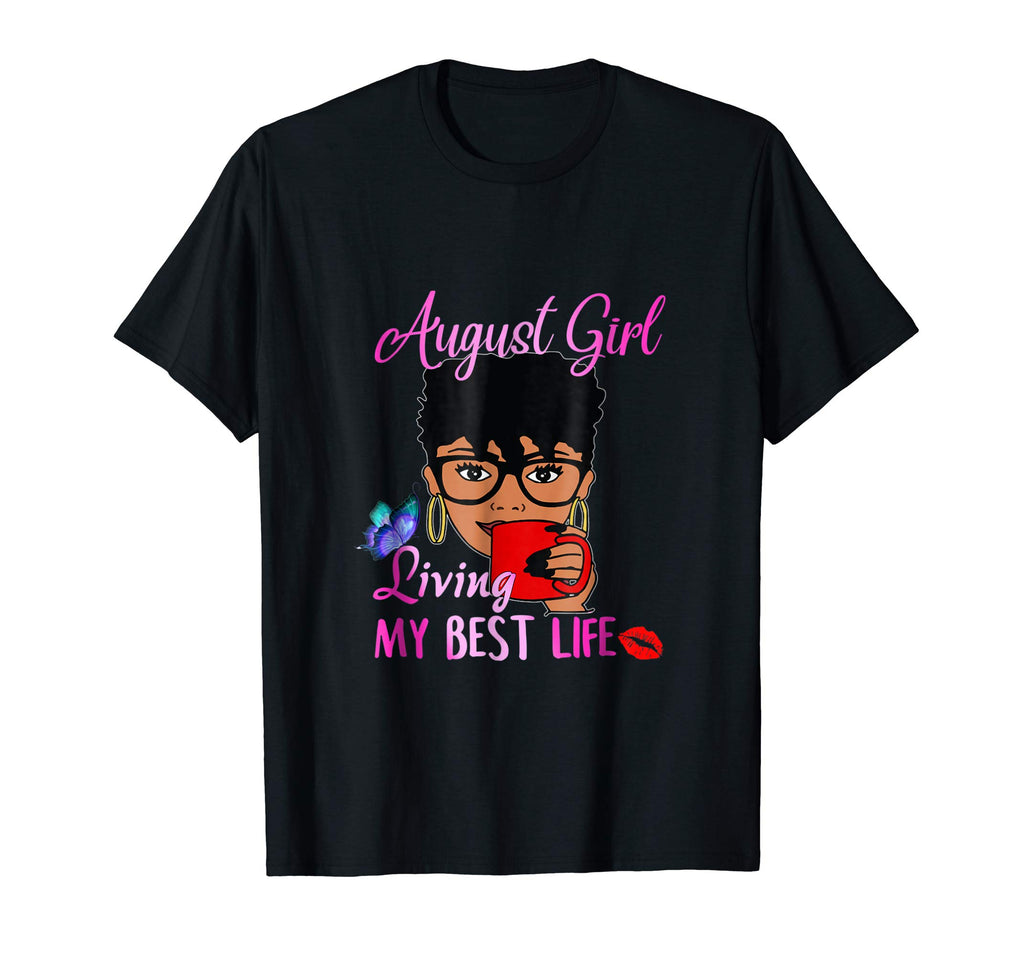 August Girl Living My Best Life Funny T-Shirt Gift For Women