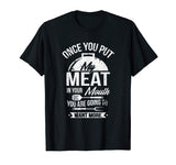 Put My Meat In Your Mouth Funny Grilling BBQ T-Shirt