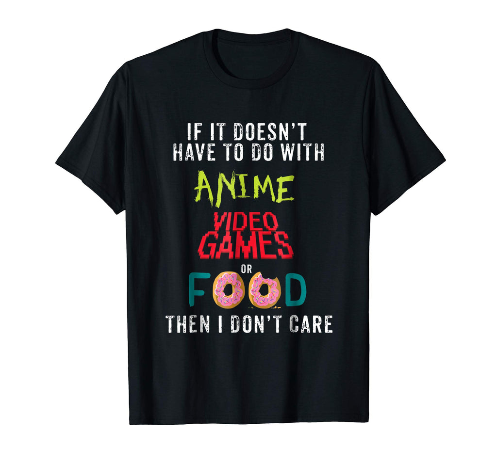 Anime Video Games or Food Funny Anime T-Shirt