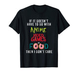 Anime Video Games or Food Funny Anime T-Shirt