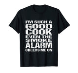 Bad Cook Funny Shirt: Smoke Alarm Cheers Me On Tee