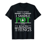 Smoke Pot Know Things Funny Marijuana Weed T-shirt 420 Gift