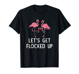 Let's get flocked up funny flamingo wine Drinking T-shirt