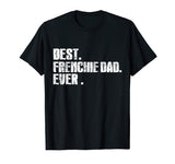 Best French Bulldog Dad Ever Funny Love Shirts