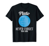 Pluto Never Forget T-Shirt Funny Science Geek Nerd Tee Gift