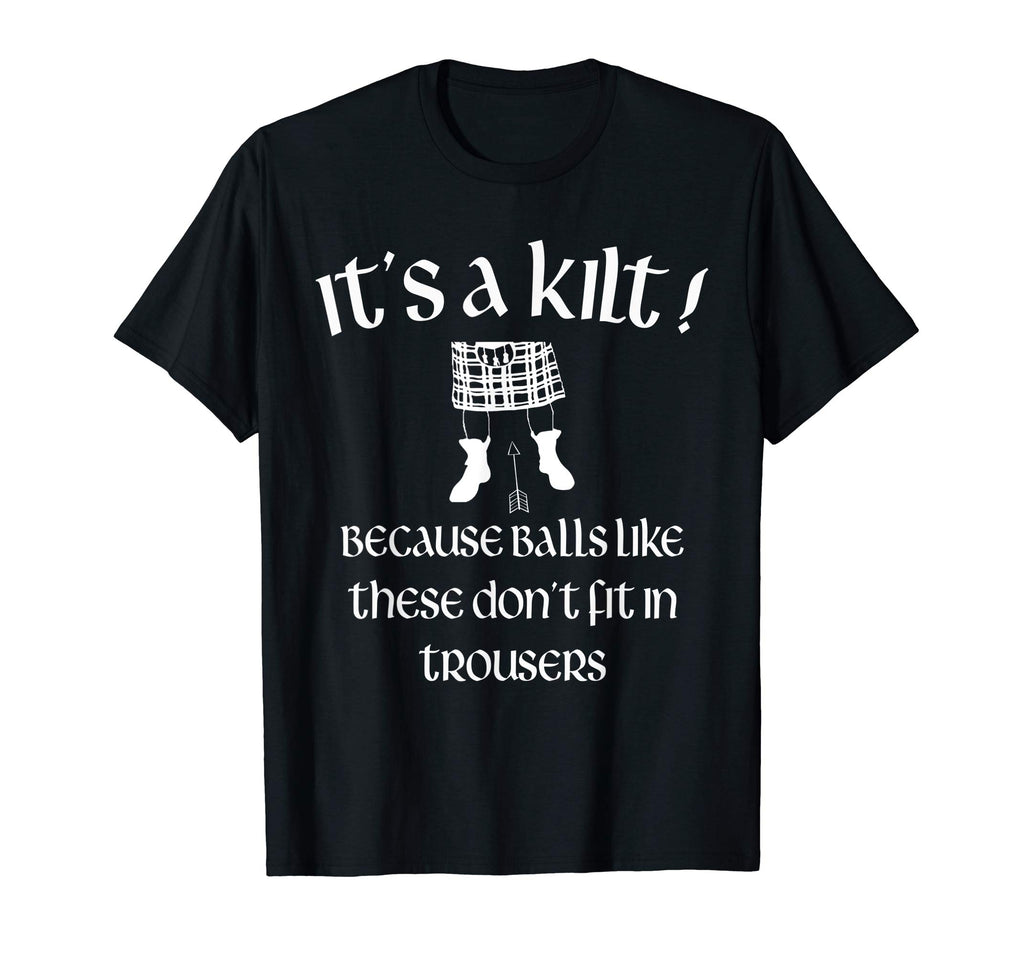 Balls Like These Don't Fit in Trousers Funny Kilt T Shirt