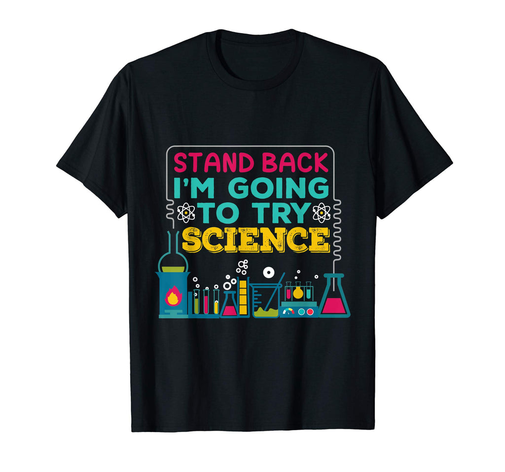 Funny T shirt, Stand Back, I'm going to TRY SCIENCE
