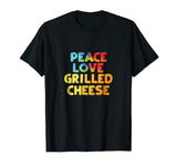 Grilled Cheese T-Shirt Funny Tee Peace Love Grilled Cheese