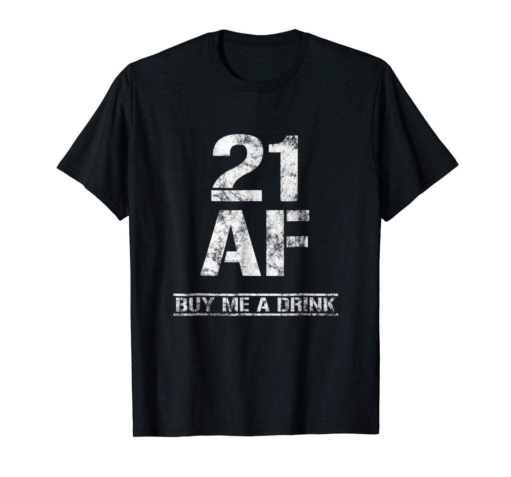 21 AF Buy Me A Drink T-Shirt Funny 21st Birthday Gifts Shirt