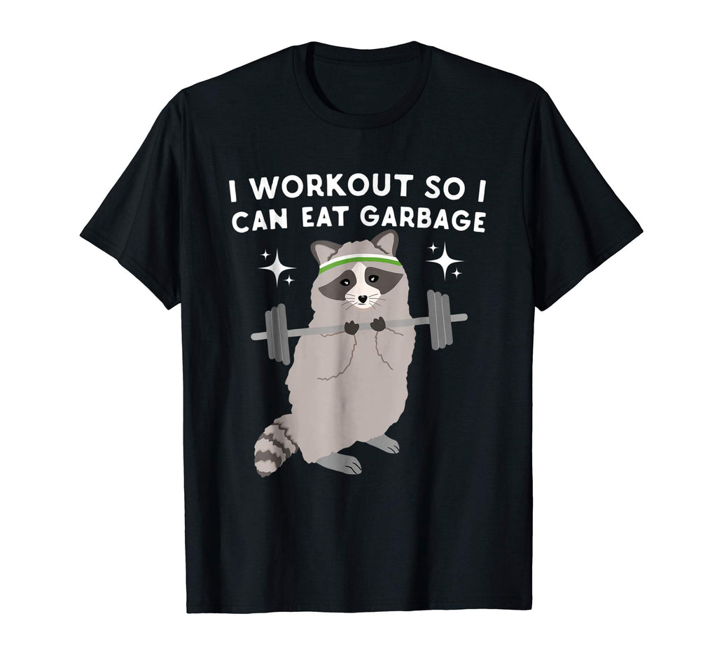 Funny Raccoon Tee I Workout So I Can Eat Garbage Funny Gym