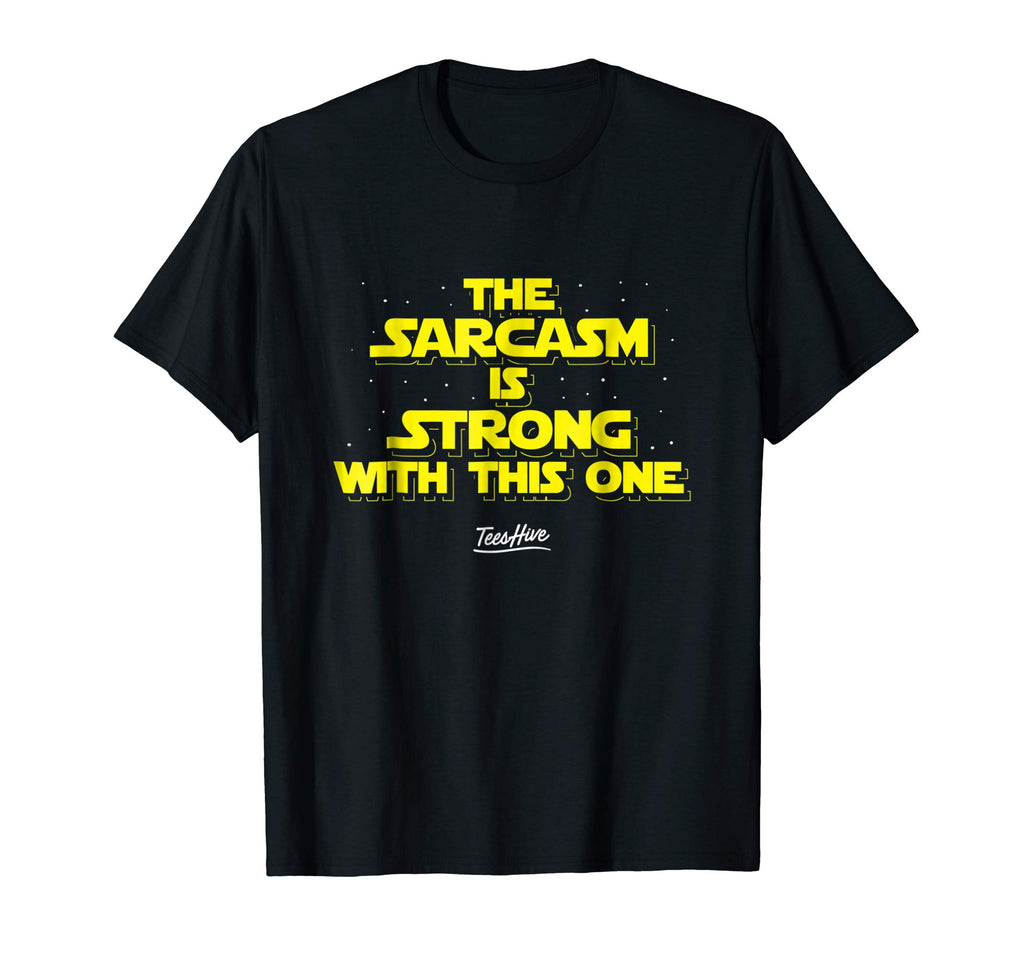 The Sarcasm Is Strong With This One Funny Sarcasm T Shirt