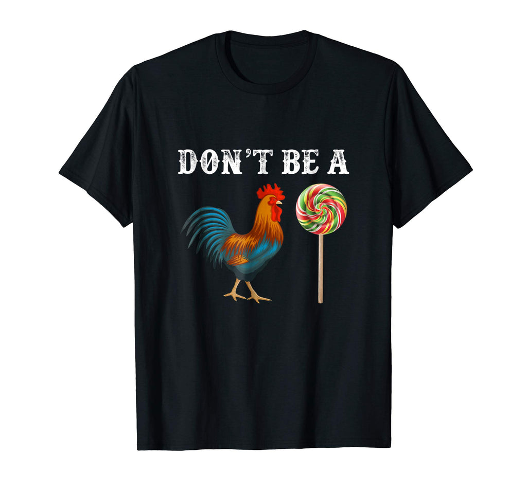 Dont Be A Sucker Funny Fathers Day T-Shirt Cock A Doodle